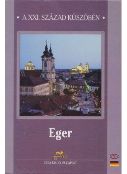 Guszmanné Nagy Ágnes (főszerk.) - Eger Guszmanné Nagy Ágnes (főszerk.) - Eger, Budapest 2001 antikvár könyv