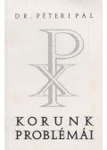 Péteri Pál - Korunk problémái