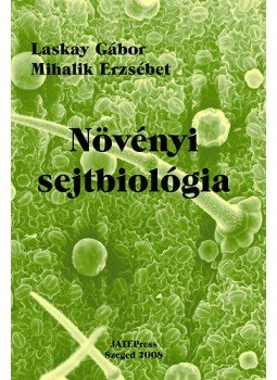 Mihalik Erzsébet; Laskay Gábor - Növényi sejtbiológia I. Mihalik Erzsébet; Laskay Gábor - Növényi sejtbiológia I., null 2008 antikvár könyv