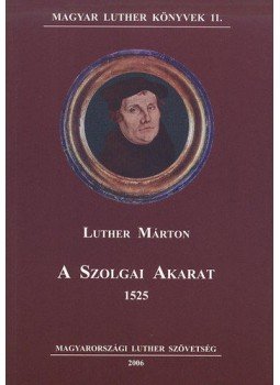 Luther Márton - A szolgai akarat 1525 Luther Márton - A szolgai akarat 1525, null 2006 antikvár könyv