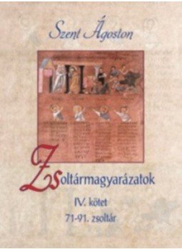 SzentÁgoston - Zsoltármagyarázatok - IV. kötet - 71-91. zsoltár, null 2018 antikvár könyv