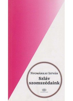 Nyomárkay István - Szláv szomszédaink Nyomárkay István - Szláv szomszédaink, Budapest 2013 antikvár könyv