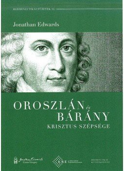 Jonathan Edwards - Oroszlán és bárány - Krisztus szépsége,  2012 antikvár könyv