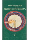 Wilfrid Stinissen - Egyszerű szóval Istenről 1.