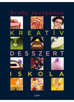 Ötvös Zsuzsanna - Kreatív desszertiskola - 25 különleges desszert, 35 alaprecept, végtelen lehetőség, null 2018 antikvár könyv