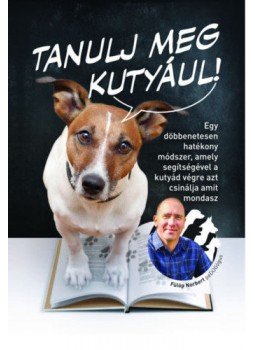 Fülöp Norbert - Tanulj meg kutyául! Fülöp Norbert - Tanulj meg kutyául!, null 2018 antikvár könyv