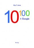 Kiss T. Anna - 10 a századikon - A Google
