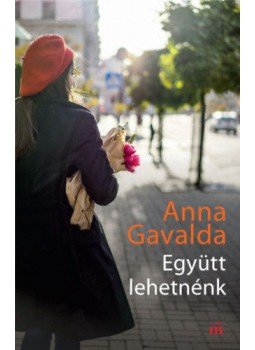 Anna Gavalda - Együtt lehetnénk Anna Gavalda - Együtt lehetnénk, Budapest 2018 antikvár könyv