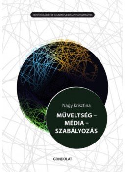 Nagy Krisztina - Műveltség - Média - Szabályozás Nagy Krisztina - Műveltség - Média - Szabályozás, null 2018 antikvár könyv