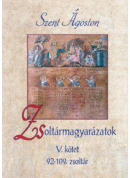 SzentÁgoston - Zsoltármagyarázatok V. kötet - 92-109. zsoltár SzentÁgoston - Zsoltármagyarázatok V. kötet - 92-109. zsoltár, null 2018 antikvár könyv