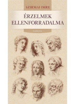 Szirmai Imre - Érzelmek ellenforradalma Szirmai Imre - Érzelmek ellenforradalma, null 2018 antikvár könyv
