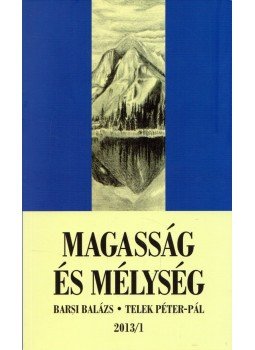 Barsi Balázs, Telek Péter-Pál - Magasság és mélység - 2013/1., Kecskemét 2012 antikvár könyv