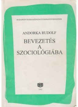 Andorka Rudolf - Bevezetés a szociológiába Andorka Rudolf - Bevezetés a szociológiába, Budapest 1992 antikvár könyv