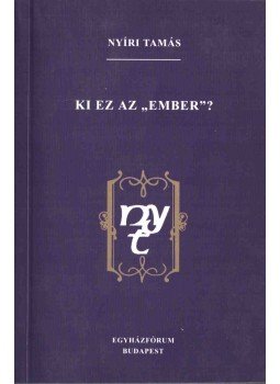 Nyíri Tamás - Ki ez az "ember"? Nyíri Tamás - Ki ez az "ember"?, Budapest 2000 antikvár könyv