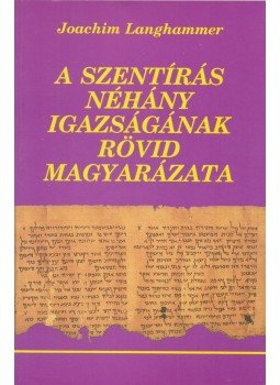 Joachim Langhammer - A szentírás néhány igazságának rövid magyarázata, Budapest 1993 antikvár könyv