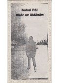 Suhai Pál - Akár az üldözött