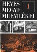 Voit Pál,Dercsényi Dezső - Heves Megye Műemlékei I.