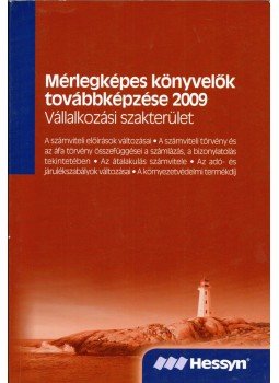 Rezsabek Angéla, Fortvingler Judit, Kardos Péter, Dr. Teszéri-Rácz Ildikó, Bartos Gyula, Borsányi-Bognár Levente, Debreczeni Gyula, Fekete Balázs, Izsák Teréz Julianna - Mérlegképes könyvelők továbbképzése 2009 - Vállalkozási szakterület Rezsabek Angéla, Fortvingler Judit, Kardos Péter, Dr. Teszéri-Rácz Ildikó, Bartos Gyula, Borsányi-Bognár Levente, Debreczeni Gyula, Fekete Balázs, Izsák Teréz Julianna - Mérlegképes könyvelők továbbképzése 2009 - Vállalkozási szakterület, 2009 antikvár könyv