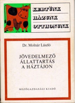 Dr. Molnár László - Jövedelmező állattartás a háztájon, Budapest 1970 antikvár könyv
