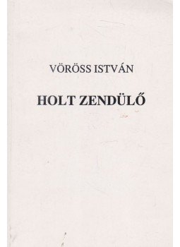 Vöröss István, Béres Dezső - Holt zendülő (dedikált) Vöröss István, Béres Dezső - Holt zendülő (dedikált), Hódmezővásárhely 1992 antikvár könyv