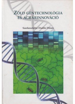 Dudits Dénes - Zöld géntechnológia és agrárinnováció, Szeged 2009 antikvár könyv
