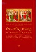 Kölnei Lívia,Balázs Erzsébet - In omni hora - Mindenórában - A tizennégy segítőszent kultusza Magyarországon