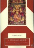 Dr. Bárány Attila - A szulejmáni ajánlat - Magyarország, a Török Birodalom és a Nyugat (1521- 1524)