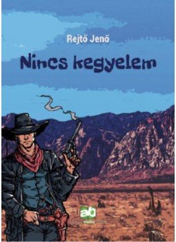 Rejtő Jenő, P. Howard, Gibson Lavery - Nincs kegyelem Rejtő Jenő, P. Howard, Gibson Lavery - Nincs kegyelem, null 2018 antikvár könyv