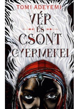 Tomi Adeyemi - Vér és csont gyermekei - Orisa legendája-sorozat 1. rész Tomi Adeyemi - Vér és csont gyermekei - Orisa legendája-sorozat 1. rész, 2018 antikvár könyv