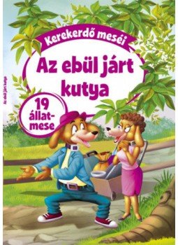 La Fontaineés Ezópus meséit átdolgozta Pádár Éva, Nagy Emese (szerk.) - Kerekerdő meséi: Az ebül járt kutya - 19 állatmese, null 2018 antikvár könyv