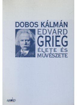Dobos Kálmán - Edvard Grieg élete és művészete,  1999 antikvár könyv