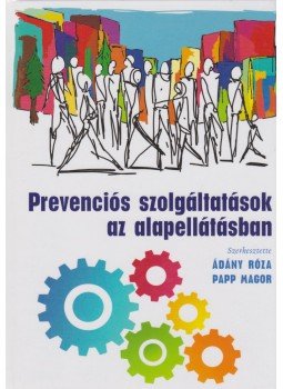 Ádány Róza, Papp Magor - Prevenció az alapellátásban Ádány Róza, Papp Magor - Prevenció az alapellátásban, Debrecen 2017 antikvár könyv