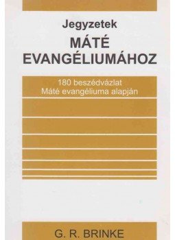 Brinke G. R. - Jegyzetek Máté evangéliumához Brinke G. R. - Jegyzetek Máté evangéliumához, Budapest 2001 antikvár könyv