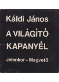 Káldi János - A világító kapanyél (dedikált)