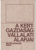 Bálint János,Dimény Imre,Z. Kiss László,Klenczner Andrásné,Rédai István,Sárközy Péter,Szenteleky Károly,Tompos Lajos,Zakócs József - A kertgazdaság vállalati alapjai
