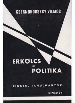 Csernohorszky Vilmos - Erkölcs és politika (dedikált) Csernohorszky Vilmos - Erkölcs és politika (dedikált), München 1983 antikvár könyv