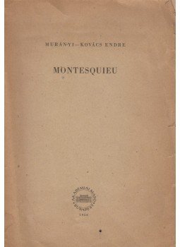 Murányi-Kovács Endre - Montesquieu (dedikált) Murányi-Kovács Endre - Montesquieu (dedikált), Budapest 1956 antikvár könyv