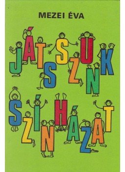 Mezei Éva - Játsszunk színházat!, Budapest 1979 antikvár könyv