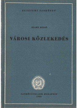 Dr. Szabó Dezső - Városi közlekedés Dr. Szabó Dezső - Városi közlekedés, Budapest 1952 antikvár könyv