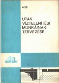 Kovács Gábor,Durst László,Varga József,Petz Zoltán - Utak víztelenítési munkáinak tervezése