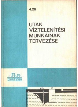 Kovács Gábor, Durst László, Varga József, Petz Zoltán - Utak víztelenítési munkáinak tervezése Kovács Gábor, Durst László, Varga József, Petz Zoltán - Utak víztelenítési munkáinak tervezése, 1972 antikvár könyv