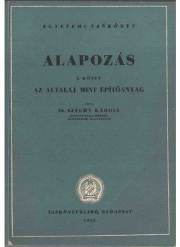 Széchy Károly - Alapozás I. Széchy Károly - Alapozás I., Budapest 1952 antikvár könyv