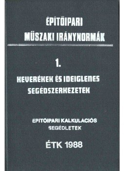  - Építőipari műszaki iránynormák 1. - Keverékek és ideiglenes segédszerkezetek,  1988 antikvár könyv