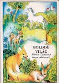 Móricz Zsigmond - Boldog világ - Móricz Zsigmond összes állatmeséi (reprint)