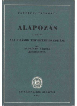 Dr. Széchy Károly - Alapozás II. Dr. Széchy Károly - Alapozás II., Budapest 1952 antikvár könyv