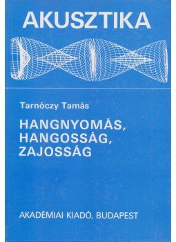 Tarnóczy Tamás - Hangnyomás, hangosság, zajosság Tarnóczy Tamás - Hangnyomás, hangosság, zajosság, Budapest 1984 antikvár könyv