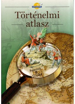 - Történelmi atlasz - Történelmi atlasz, Budapest 2006 antikvár könyv