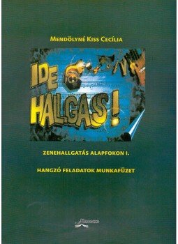Mendölynékiss Cecília - Ide hallgass! Zenehallgatás alapfokon I. - Munkafüzet - Hangzó feladatok munkafüzet - CD melléklettel, null 2006 antikvár könyv