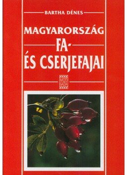 Bartha Dénes - Magyarország fa- és cserjefajai Bartha Dénes - Magyarország fa- és cserjefajai, null 2018 antikvár könyv