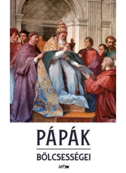 L. Tóth Beáta - Pápák bölcsességei, Szeged 2018 antikvár könyv